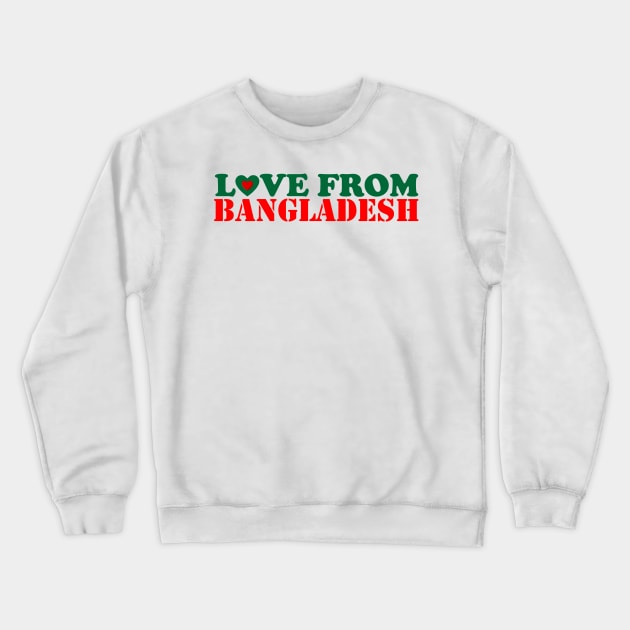 Love From Bangladesh Crewneck Sweatshirt by Admair 